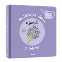 Mi libro de olores y colores. El jardin